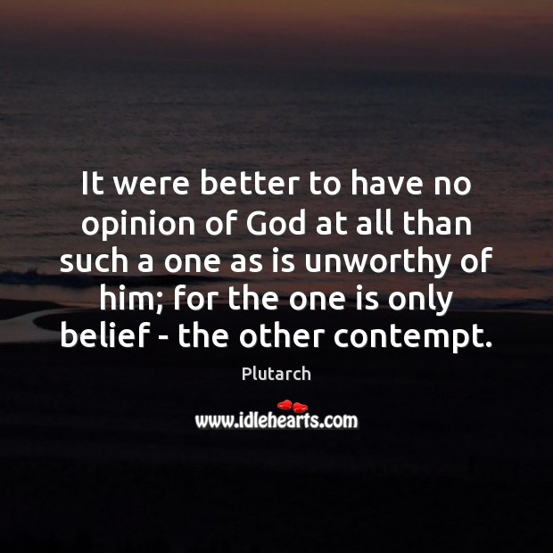 It were better to have no opinion of God at all than Plutarch Picture Quote