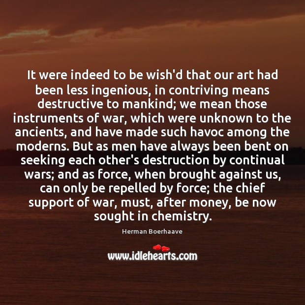 It were indeed to be wish’d that our art had been less Herman Boerhaave Picture Quote