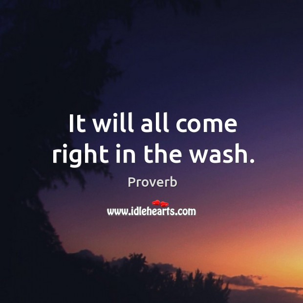 It will all come right in the wash. Image