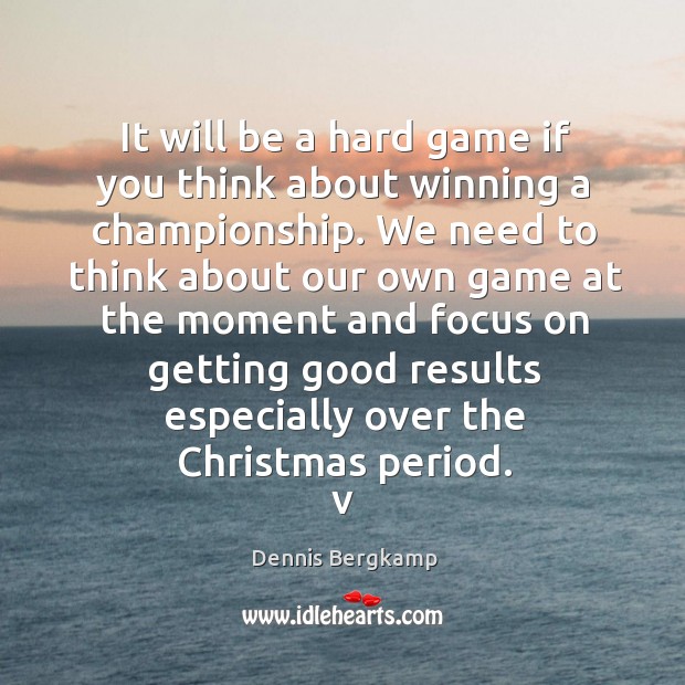 It will be a hard game if you think about winning a championship. Image