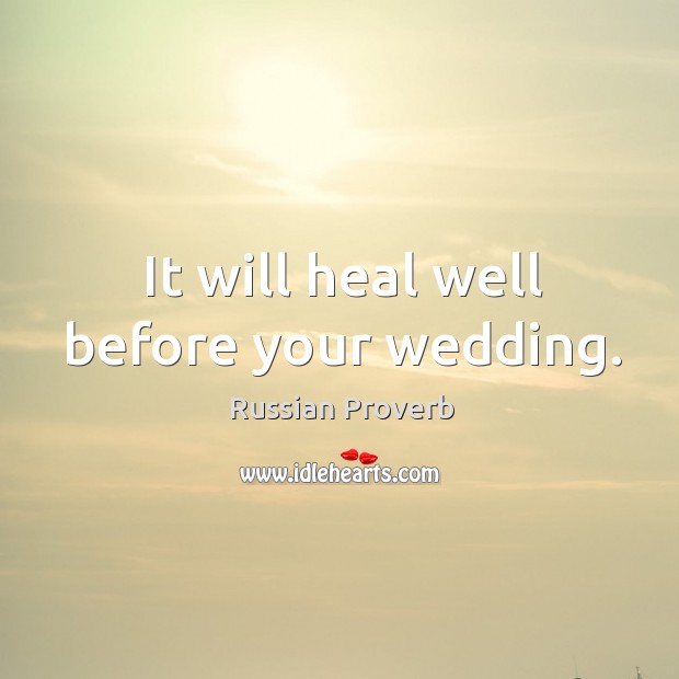 It will heal well before your wedding. Image
