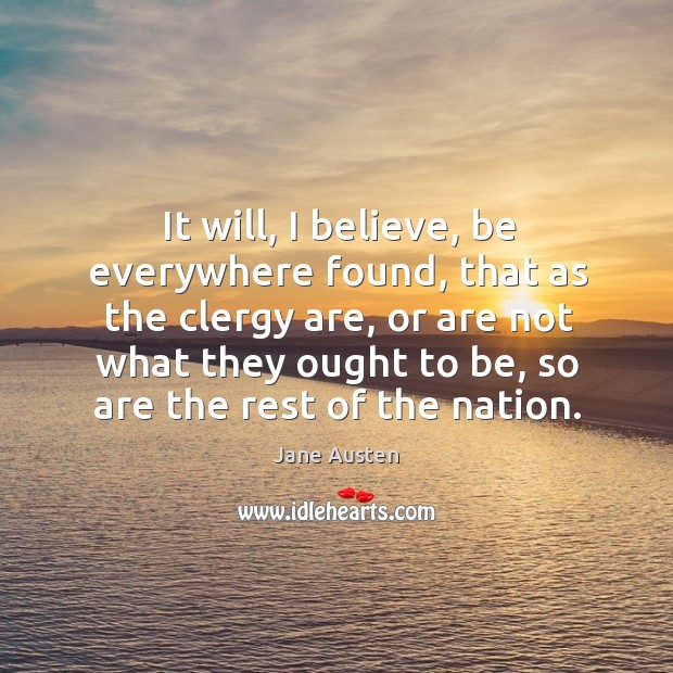 It will, I believe, be everywhere found, that as the clergy are Image