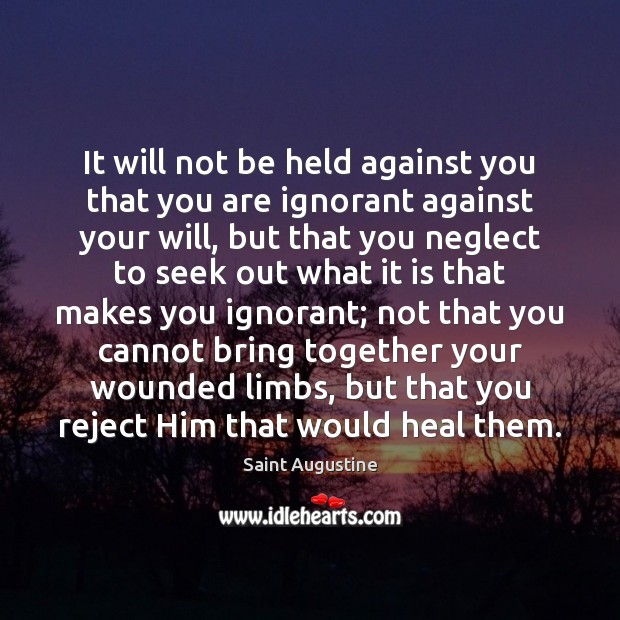 It will not be held against you that you are ignorant against Saint Augustine Picture Quote