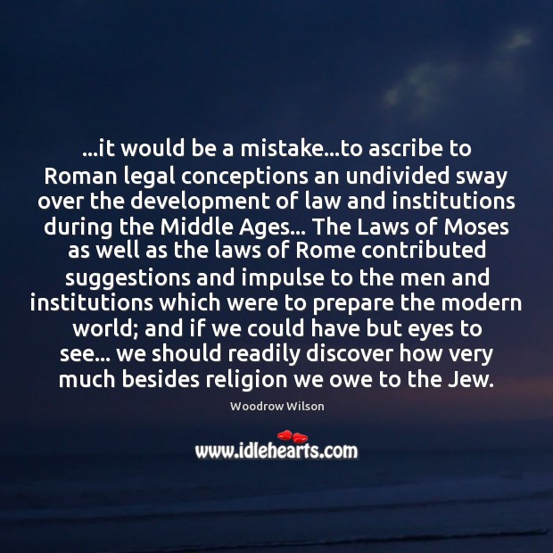 …it would be a mistake…to ascribe to Roman legal conceptions an Legal Quotes Image