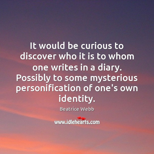 It would be curious to discover who it is to whom one Image