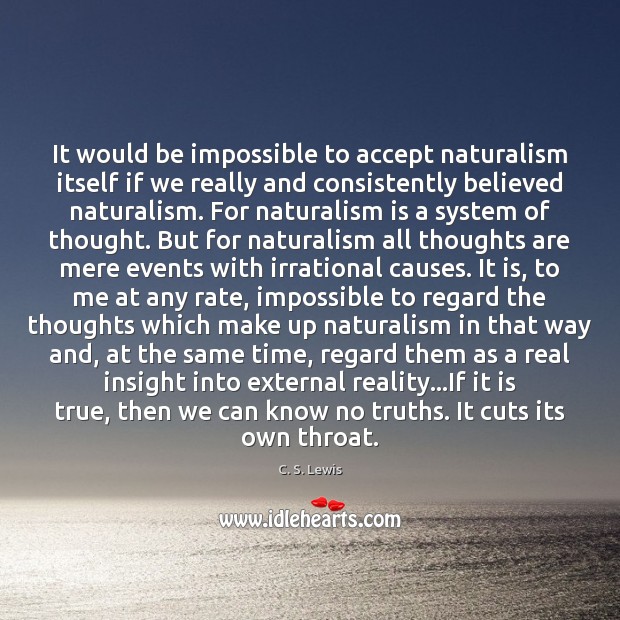It would be impossible to accept naturalism itself if we really and Image
