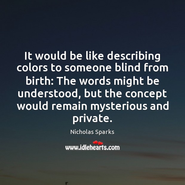 It would be like describing colors to someone blind from birth: The Image