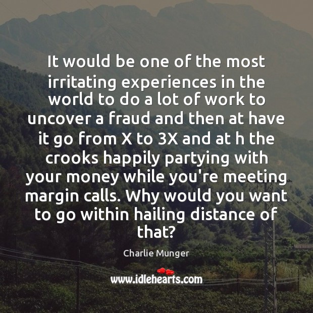 It would be one of the most irritating experiences in the world Charlie Munger Picture Quote