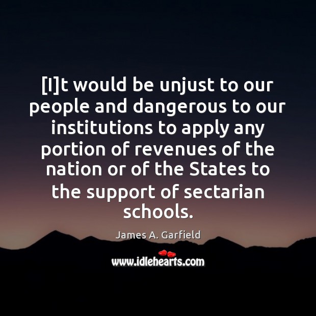 [I]t would be unjust to our people and dangerous to our James A. Garfield Picture Quote
