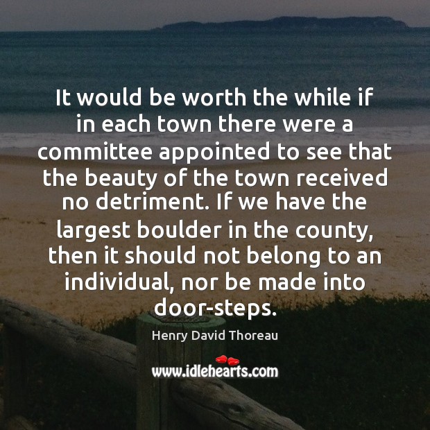 It would be worth the while if in each town there were Henry David Thoreau Picture Quote