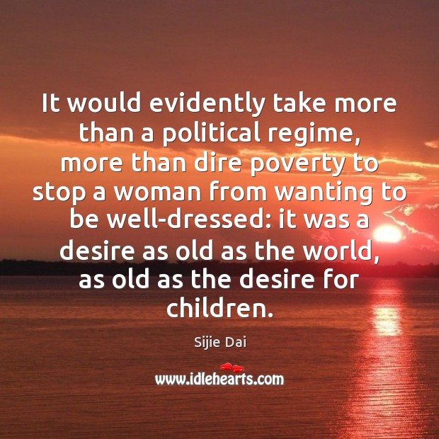 It would evidently take more than a political regime, more than dire Sijie Dai Picture Quote