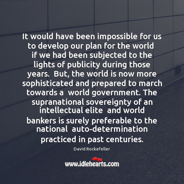 It would have been impossible for us to develop our plan for David Rockefeller Picture Quote