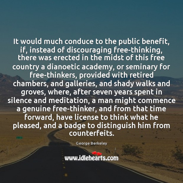 It would much conduce to the public benefit, if, instead of discouraging George Berkeley Picture Quote