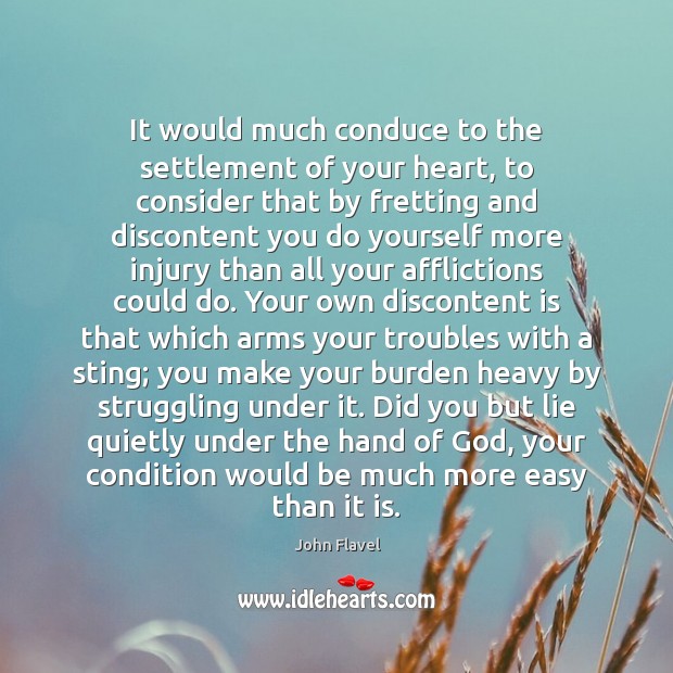 It would much conduce to the settlement of your heart, to consider John Flavel Picture Quote