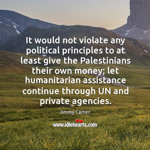 It would not violate any political principles to at least give the palestinians their own money; Image