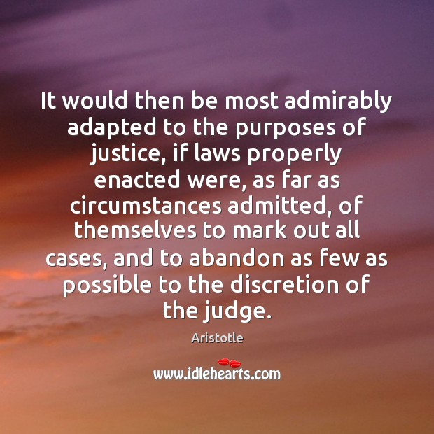 It would then be most admirably adapted to the purposes of justice, Aristotle Picture Quote