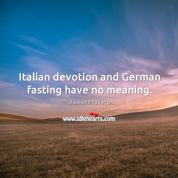 Italian devotion and german fasting have no meaning. Image