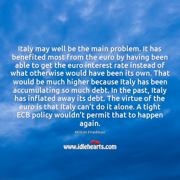 Italy may well be the main problem. It has benefited most from 