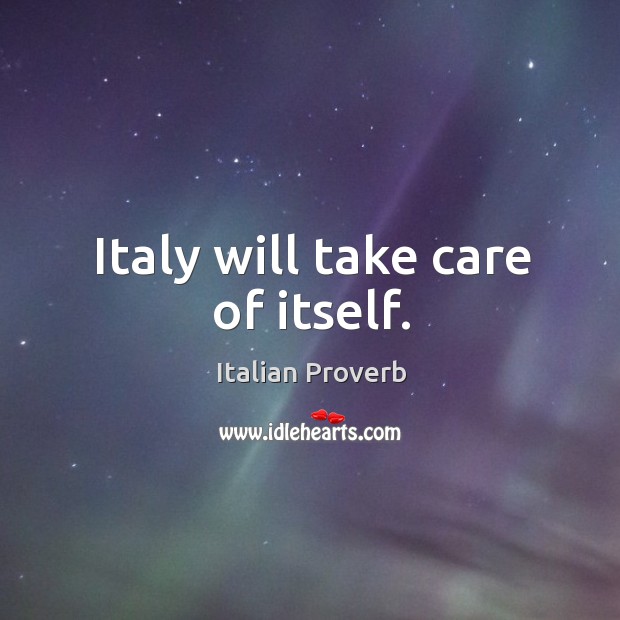 Italy will take care of itself. Image