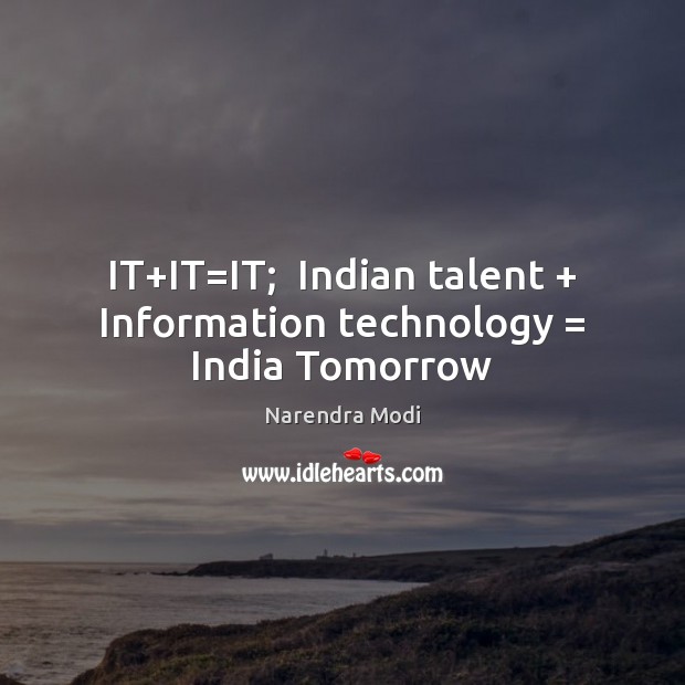 IT+IT=IT;  Indian talent + Information technology = India Tomorrow Image