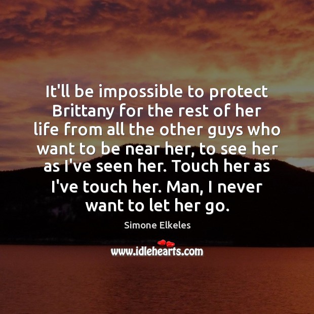 It’ll be impossible to protect Brittany for the rest of her life Simone Elkeles Picture Quote