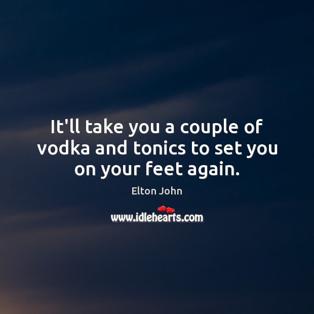 It’ll take you a couple of vodka and tonics to set you on your feet again. Image