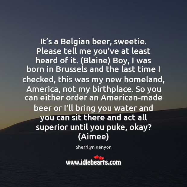 It’s a Belgian beer, sweetie. Please tell me you’ve at Image