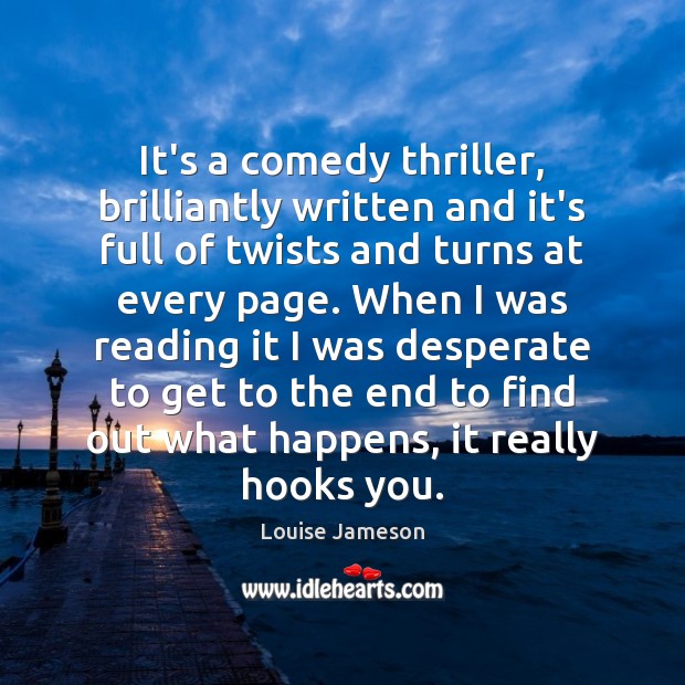It’s a comedy thriller, brilliantly written and it’s full of twists and Louise Jameson Picture Quote