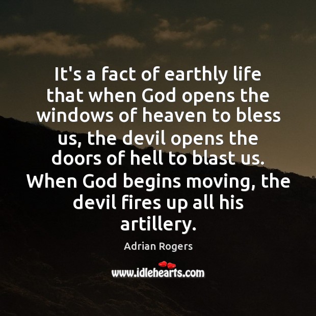 It’s a fact of earthly life that when God opens the windows Adrian Rogers Picture Quote