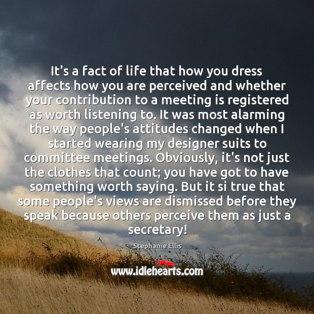 It’s a fact of life that how you dress affects how you Image