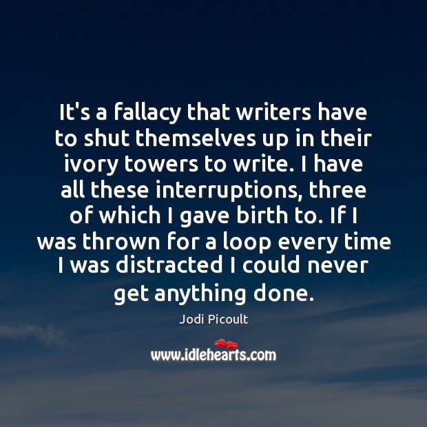 It’s a fallacy that writers have to shut themselves up in their Image