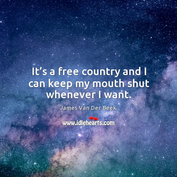 It’s a free country and I can keep my mouth shut whenever I want. Image