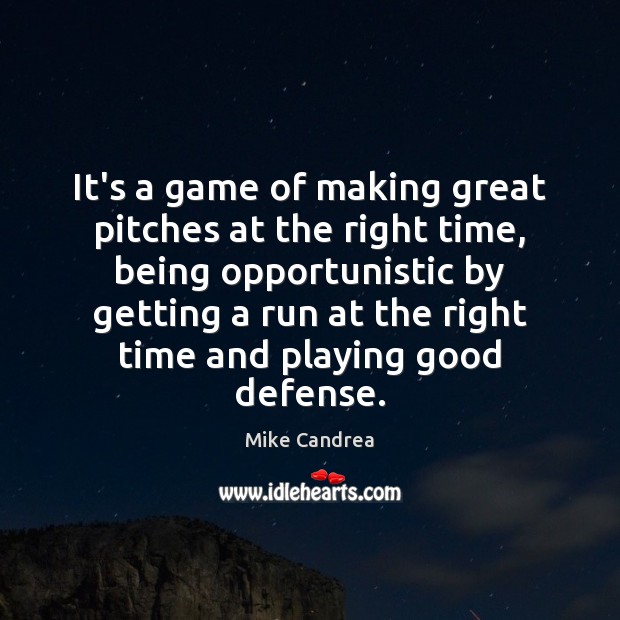 It’s a game of making great pitches at the right time, being Mike Candrea Picture Quote