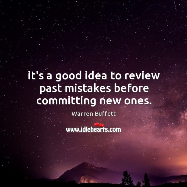 It’s a good idea to review past mistakes before committing new ones. Image
