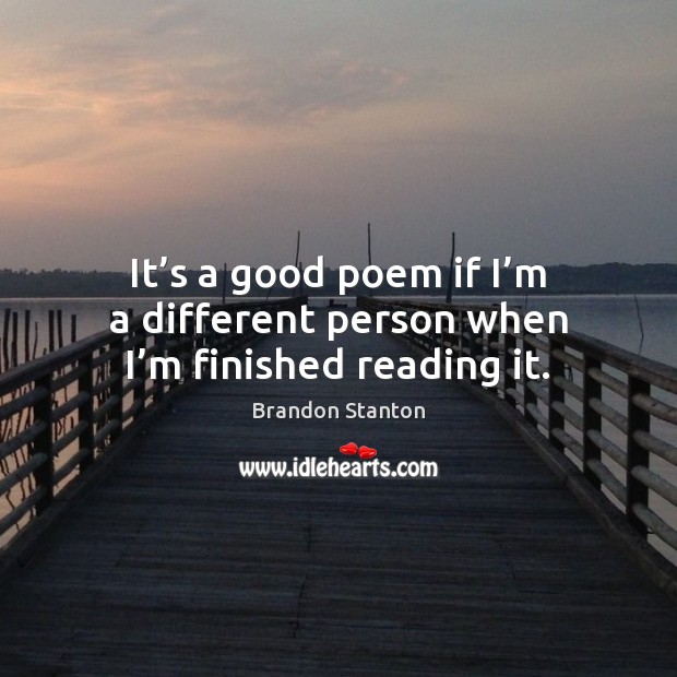 It’s a good poem if I’m a different person when I’m finished reading it. Image
