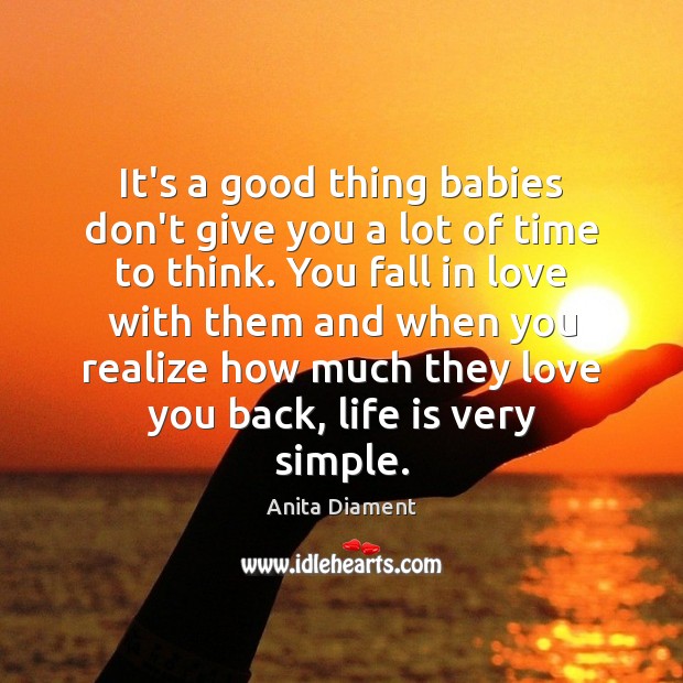 It’s a good thing babies don’t give you a lot of time Anita Diament Picture Quote