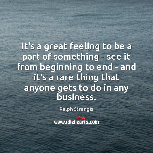 It’s a great feeling to be a part of something – see Image