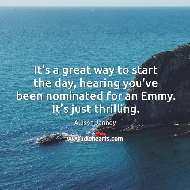 It’s a great way to start the day, hearing you’ve been nominated for an emmy. It’s just thrilling. Image