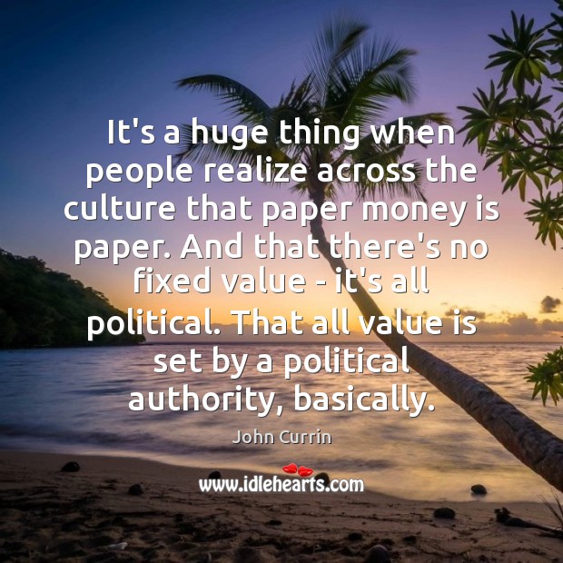 It’s a huge thing when people realize across the culture that paper Culture Quotes Image