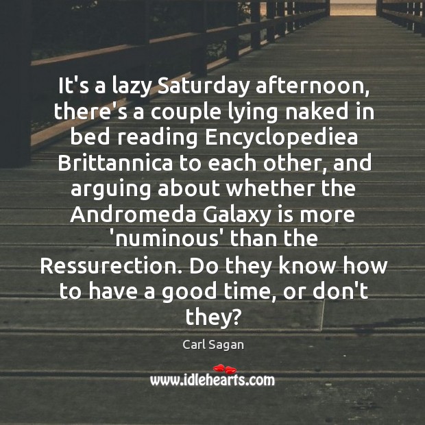 It’s a lazy Saturday afternoon, there’s a couple lying naked in bed Carl Sagan Picture Quote