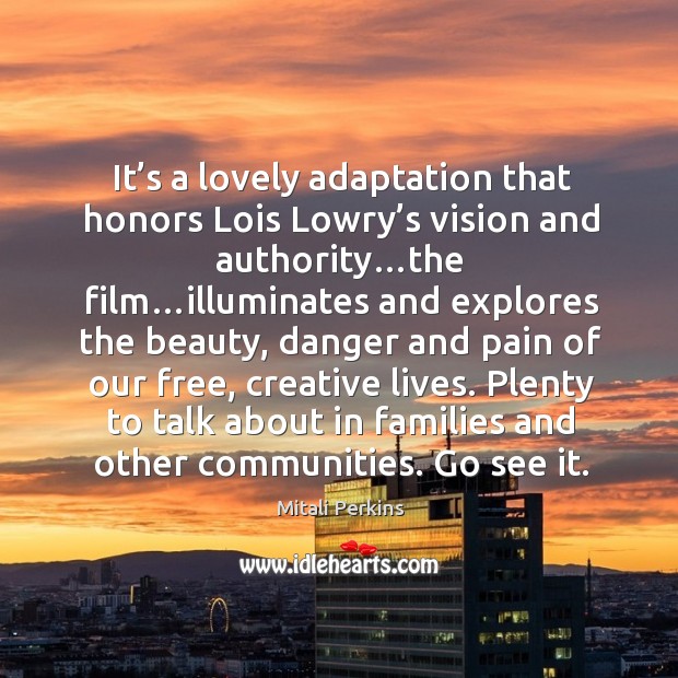 It’s a lovely adaptation that honors Lois Lowry’s vision and Mitali Perkins Picture Quote