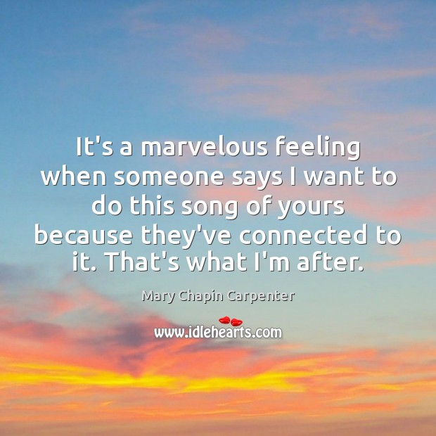 It’s a marvelous feeling when someone says I want to do this Mary Chapin Carpenter Picture Quote