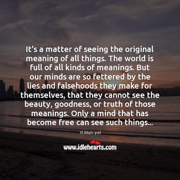 It’s a matter of seeing the original meaning of all things. The Image