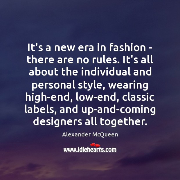 It’s a new era in fashion – there are no rules. It’s Alexander McQueen Picture Quote