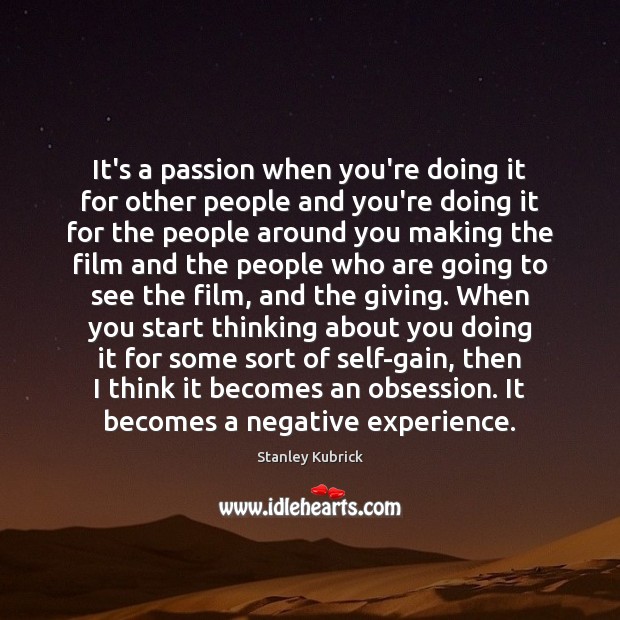 It’s a passion when you’re doing it for other people and you’re Image