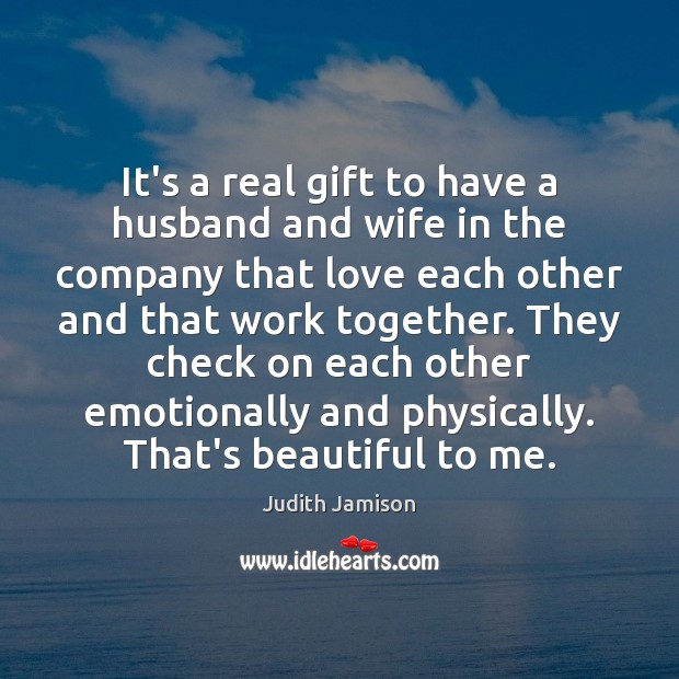 It’s a real gift to have a husband and wife in the 
