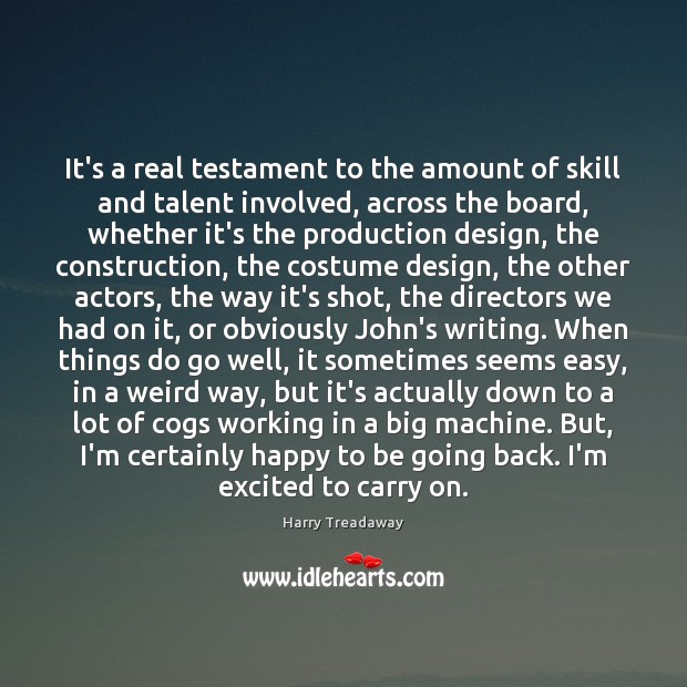 It’s a real testament to the amount of skill and talent involved, Design Quotes Image