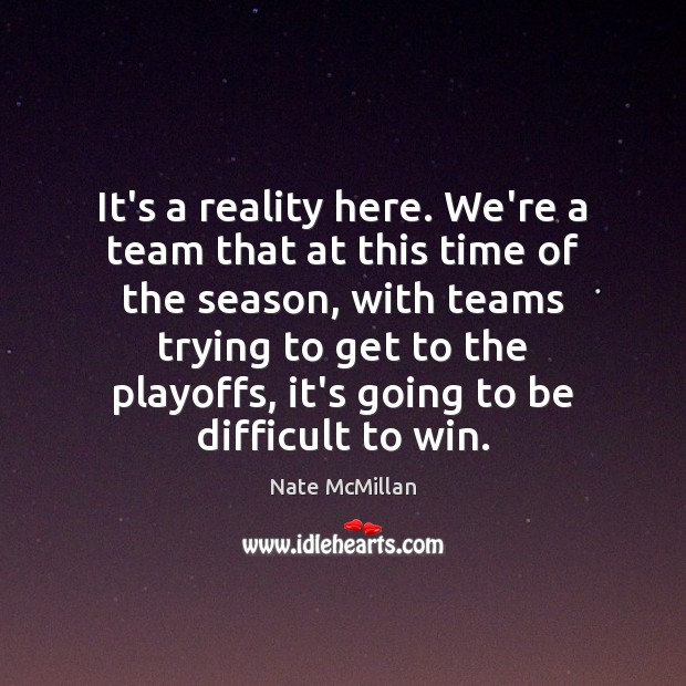 It’s a reality here. We’re a team that at this time of Team Quotes Image