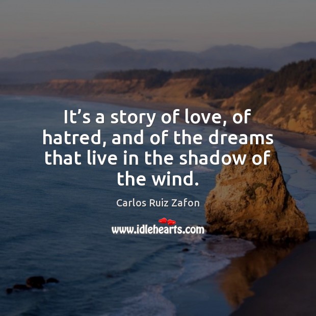 It’s a story of love, of hatred, and of the dreams that live in the shadow of the wind. Image