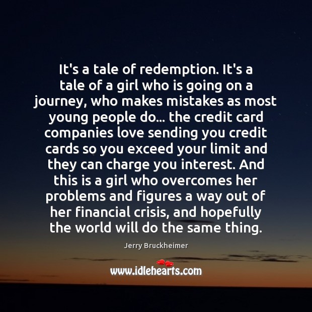 It’s a tale of redemption. It’s a tale of a girl who Jerry Bruckheimer Picture Quote
